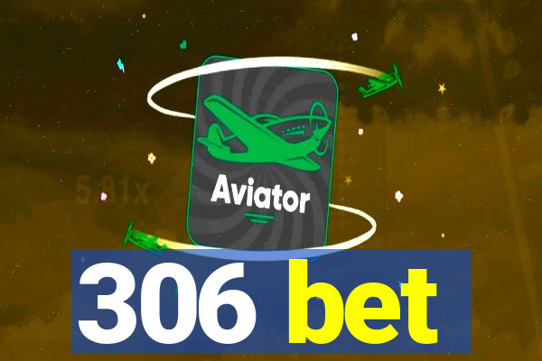 306 bet